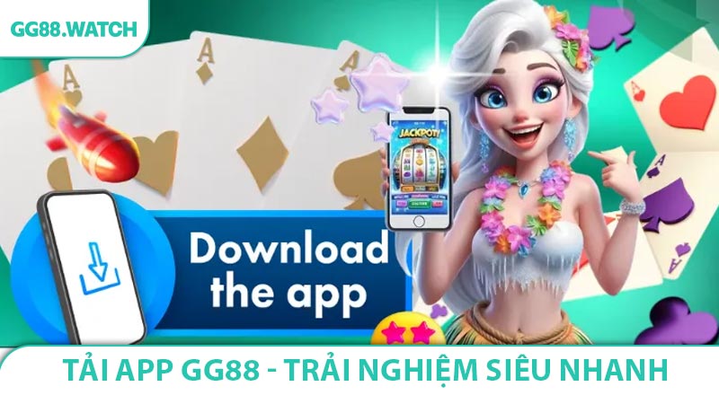 Tải App GG88 - Trải Nghiệm Cá Cược Siêu Nhanh