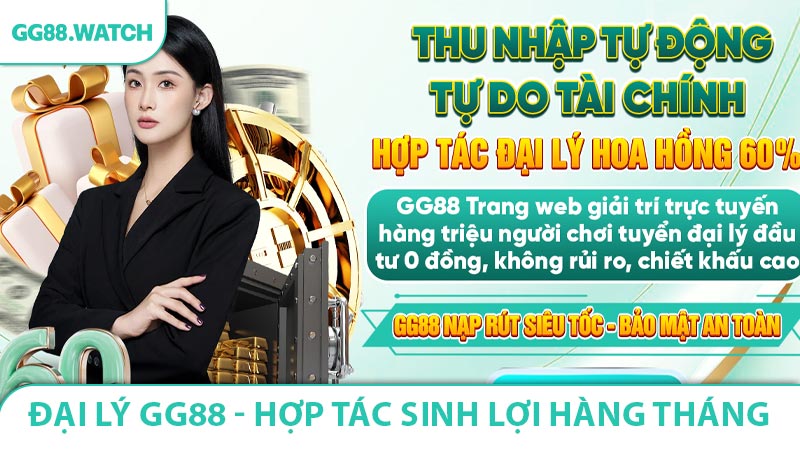 Đại Lý GG88 - Hợp Tác Sinh Lợi Hàng Tháng