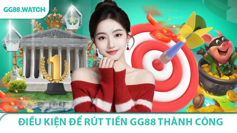 Điều kiện rút tiền GG88