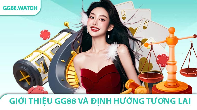 Giới thiệu GG88 và định hướng tương lai