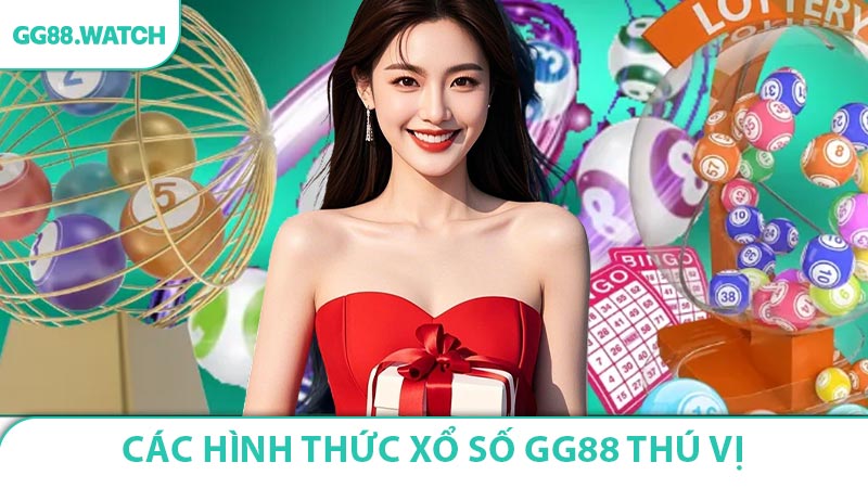 Các hình thức xổ số GG88 thú vị
