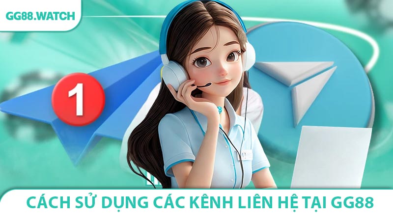 Cách sử dụng các kênh liên hệ GG88