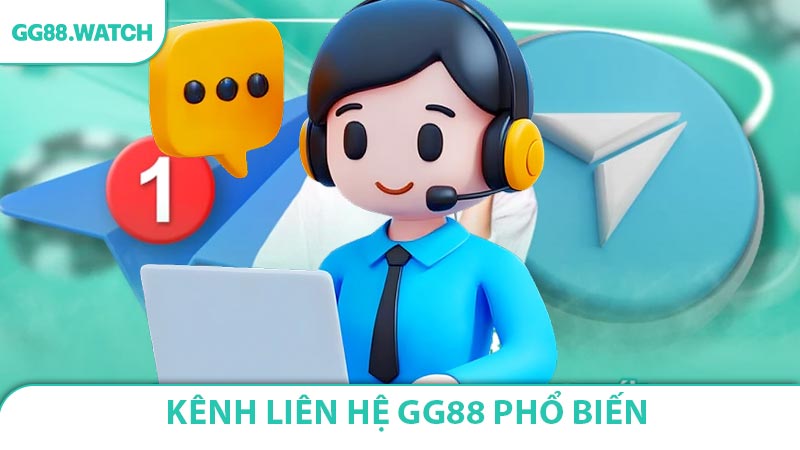 Kênh liên hệ GG88 được ưa chuộng hàng đầu