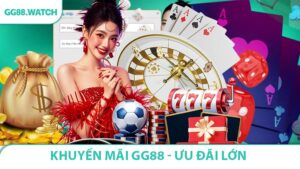 Khuyến Mãi GG88 - Ưu Đãi Lớn Quà Tặng Hấp Dẫn