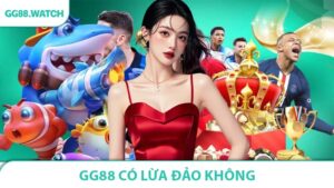 GG88 Có Lừa Đảo Không - Khám Phá Sự Thật