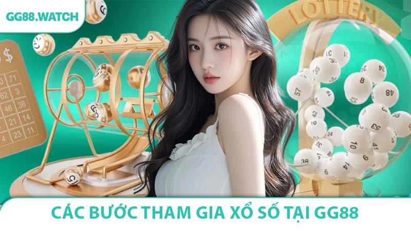 Các bước tham gia xổ số GG88