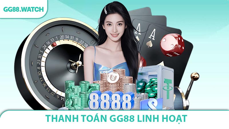 Thanh toán GG88 linh hoạt