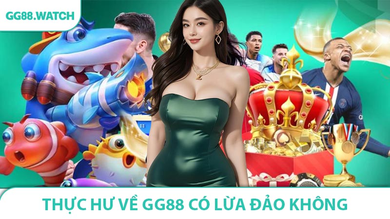 Kiểm Tra Thực Hư Về GG88 Có Lừa Đảo Không