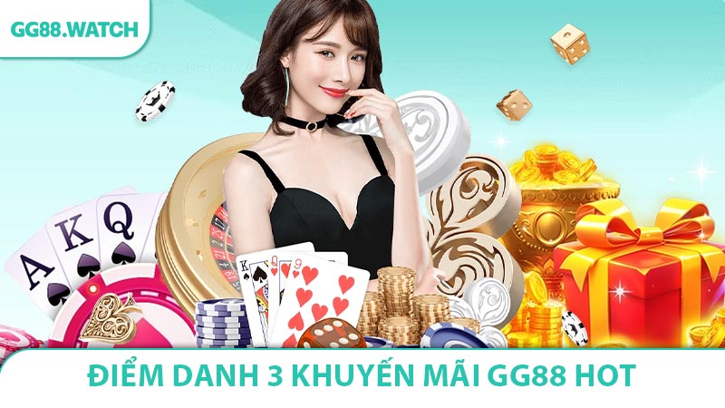 Điểm danh 3 khuyến mãi GG88 hấp dẫn nhất
